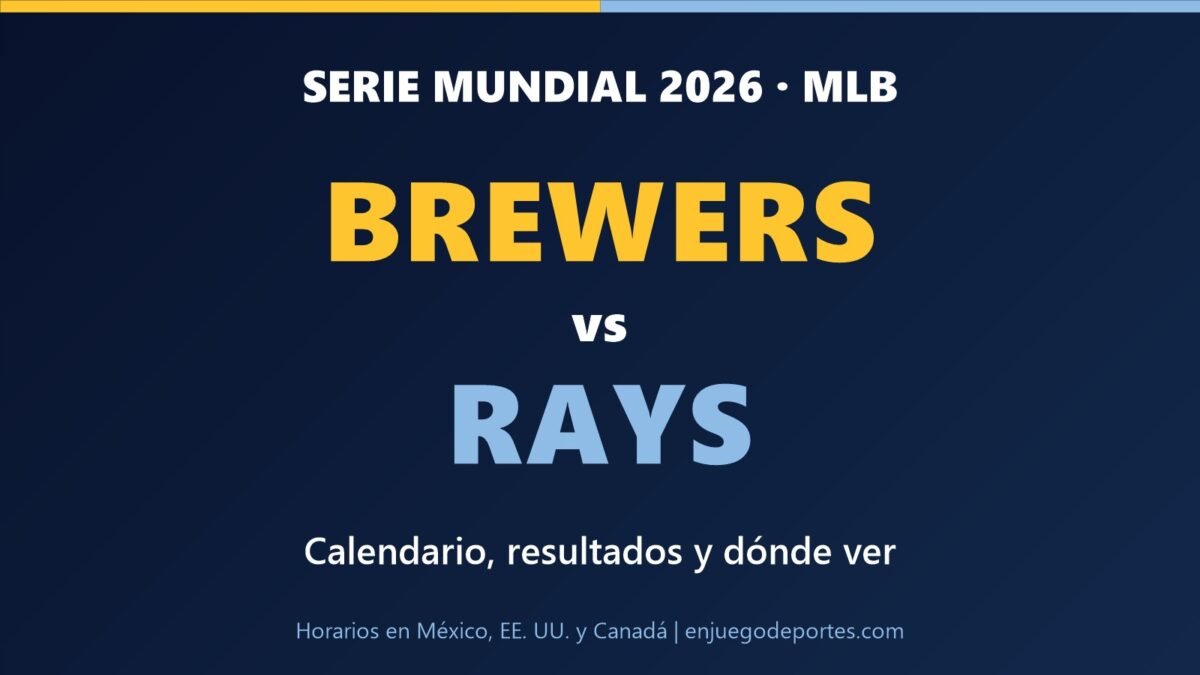 Serie Mundial 2026: Brewers vs Rays, calendario, resultados y dónde ver