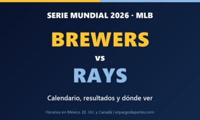 Serie Mundial 2026: Brewers vs Rays, calendario, resultados y dónde ver